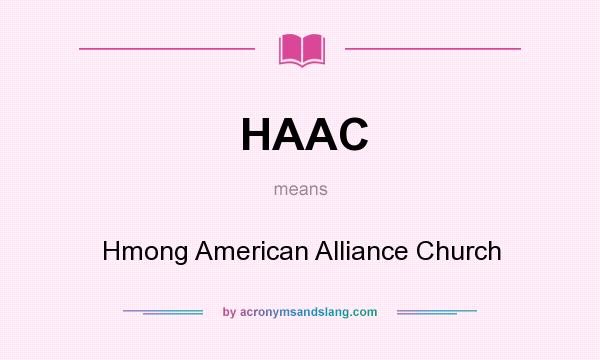 What does HAAC mean? It stands for Hmong American Alliance Church