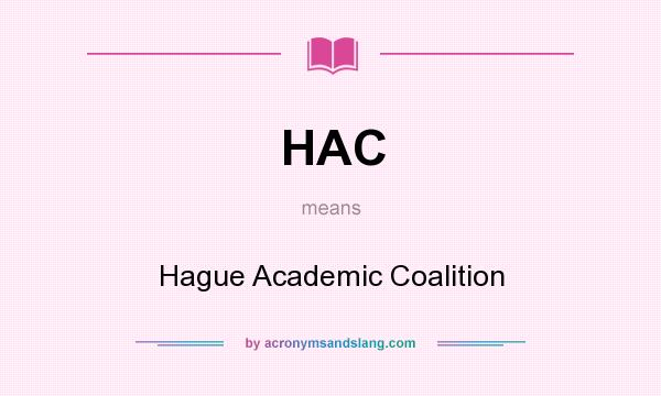 What does HAC mean? It stands for Hague Academic Coalition