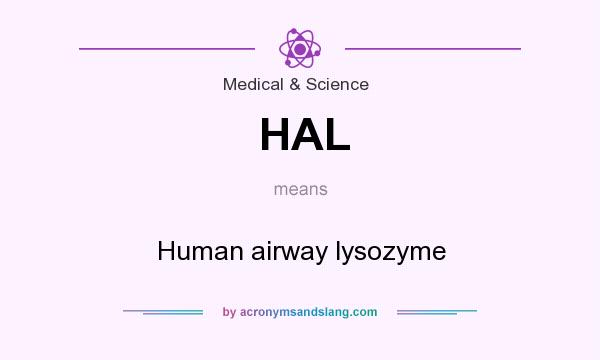 What does HAL mean? It stands for Human airway lysozyme