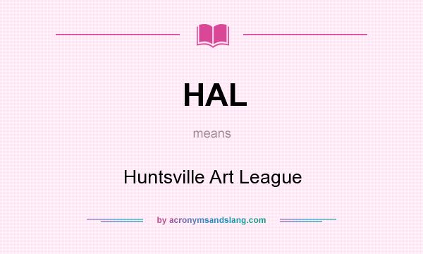 What does HAL mean? It stands for Huntsville Art League