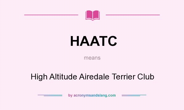 What does HAATC mean? It stands for High Altitude Airedale Terrier Club