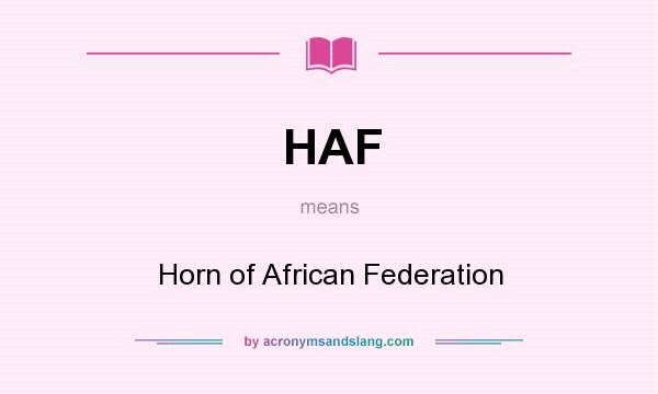 What does HAF mean? It stands for Horn of African Federation