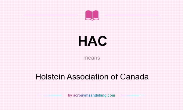 What does HAC mean? It stands for Holstein Association of Canada
