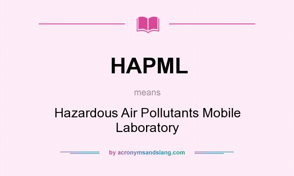 What does HAPML mean? It stands for Hazardous Air Pollutants Mobile Laboratory