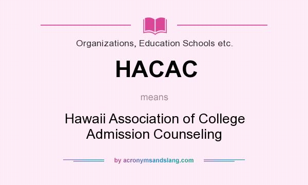 What does HACAC mean? It stands for Hawaii Association of College Admission Counseling