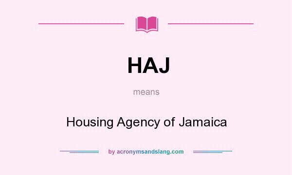 What does HAJ mean? It stands for Housing Agency of Jamaica
