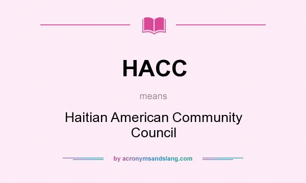 What does HACC mean? It stands for Haitian American Community Council