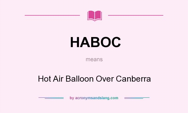What does HABOC mean? It stands for Hot Air Balloon Over Canberra