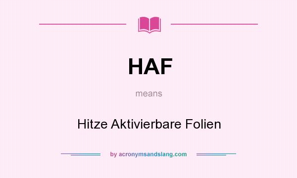 What does HAF mean? It stands for Hitze Aktivierbare Folien