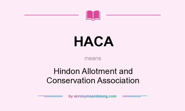 What does HACA mean? It stands for Hindon Allotment and Conservation Association