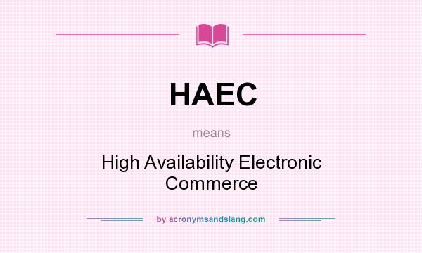 What does HAEC mean? It stands for High Availability Electronic Commerce