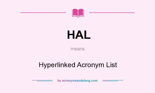 What does HAL mean? It stands for Hyperlinked Acronym List