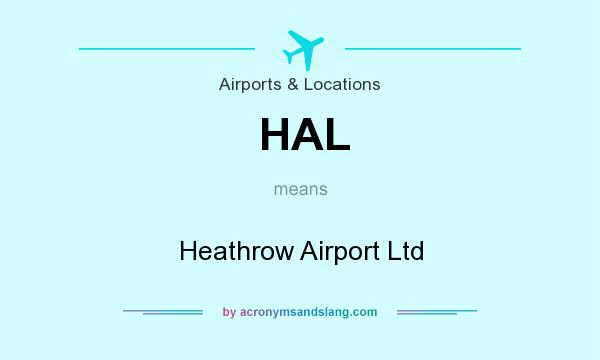 What does HAL mean? It stands for Heathrow Airport Ltd