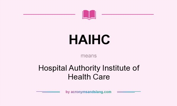 What does HAIHC mean? It stands for Hospital Authority Institute of Health Care