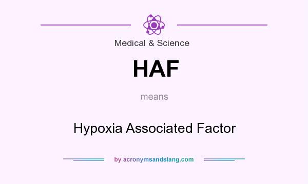 What does HAF mean? It stands for Hypoxia Associated Factor