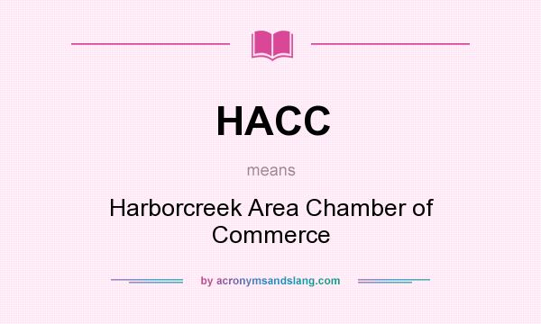What does HACC mean? It stands for Harborcreek Area Chamber of Commerce