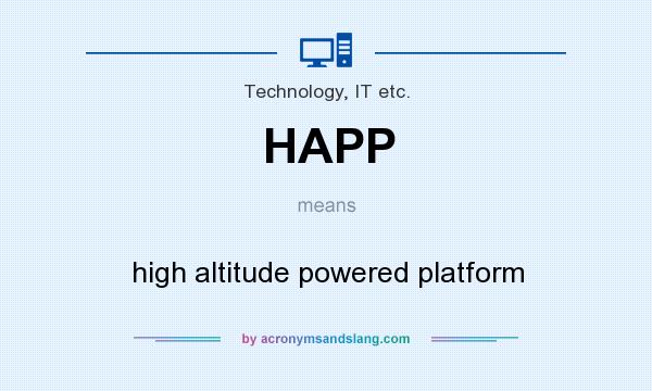 What does HAPP mean? It stands for high altitude powered platform