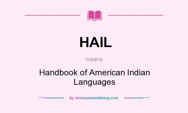 What does HAIL mean? It stands for Handbook of American Indian Languages