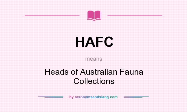 What does HAFC mean? It stands for Heads of Australian Fauna Collections
