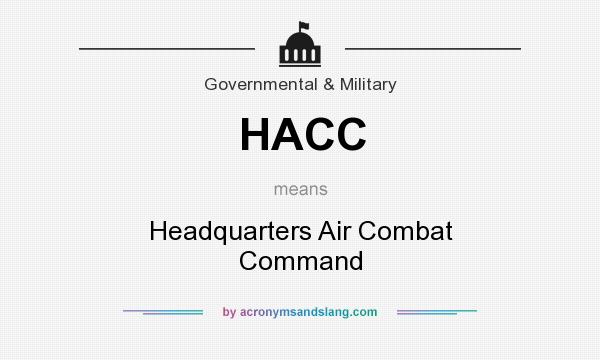 What does HACC mean? It stands for Headquarters Air Combat Command