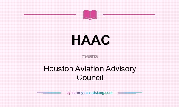 What does HAAC mean? It stands for Houston Aviation Advisory Council