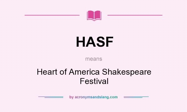 What does HASF mean? It stands for Heart of America Shakespeare Festival