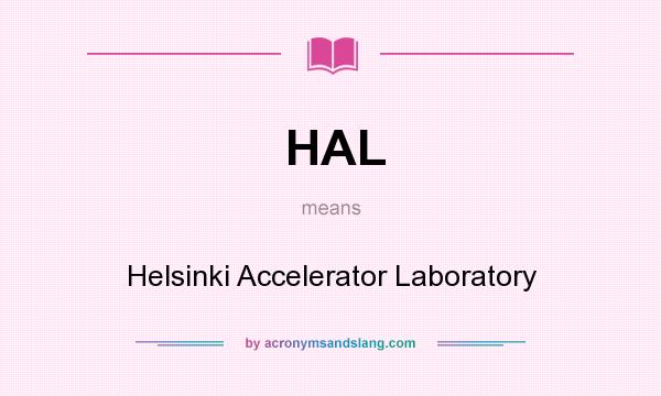 What does HAL mean? It stands for Helsinki Accelerator Laboratory