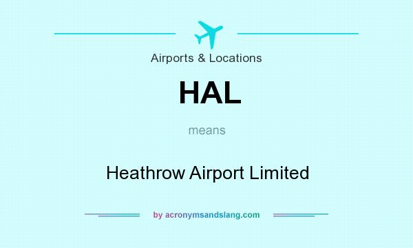 What does HAL mean? It stands for Heathrow Airport Limited