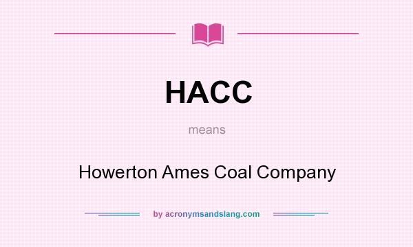 What does HACC mean? It stands for Howerton Ames Coal Company