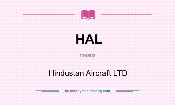What does HAL mean? It stands for Hindustan Aircraft LTD