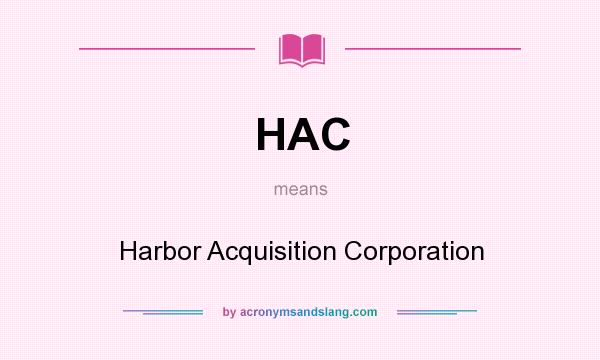 What does HAC mean? It stands for Harbor Acquisition Corporation