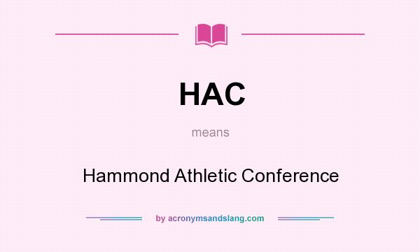 What does HAC mean? It stands for Hammond Athletic Conference