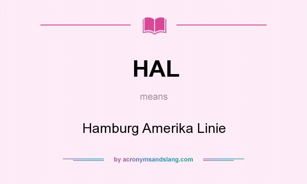 What does HAL mean? It stands for Hamburg Amerika Linie