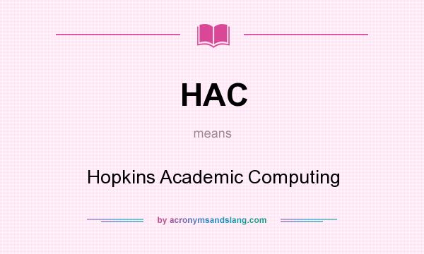 What does HAC mean? It stands for Hopkins Academic Computing
