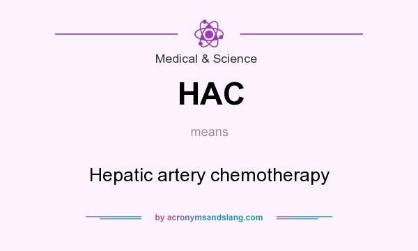 What does HAC mean? It stands for Hepatic artery chemotherapy