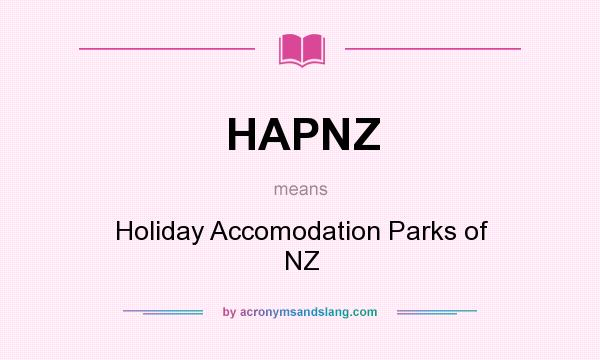 What does HAPNZ mean? It stands for Holiday Accomodation Parks of NZ