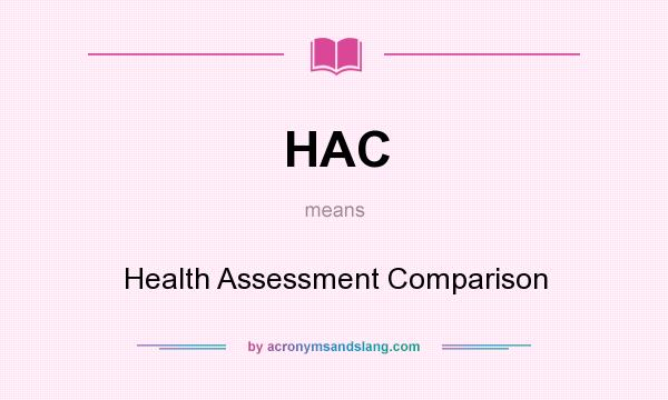 What does HAC mean? It stands for Health Assessment Comparison