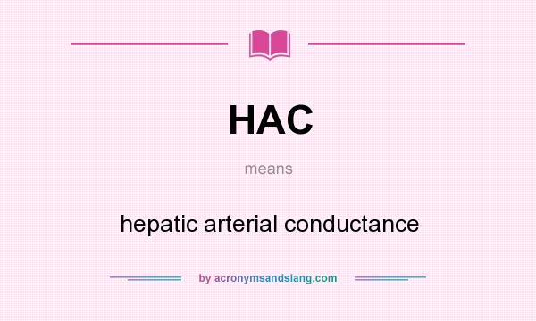 What does HAC mean? It stands for hepatic arterial conductance