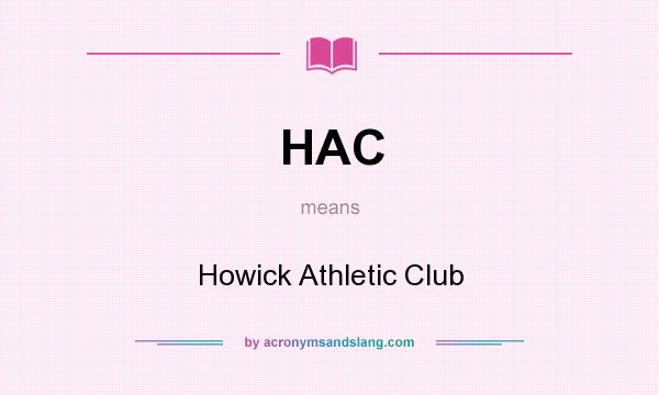 What does HAC mean? It stands for Howick Athletic Club