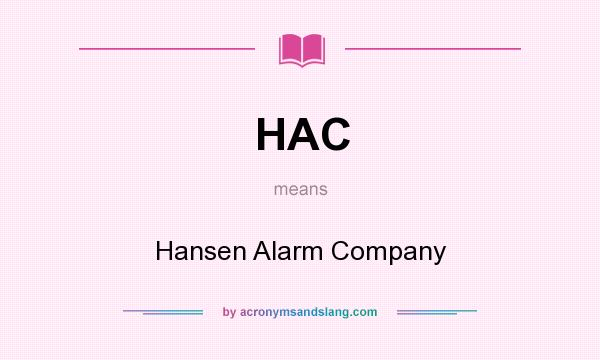 What does HAC mean? It stands for Hansen Alarm Company