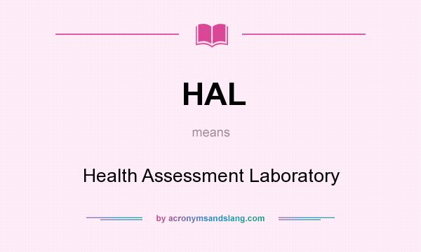 What does HAL mean? It stands for Health Assessment Laboratory