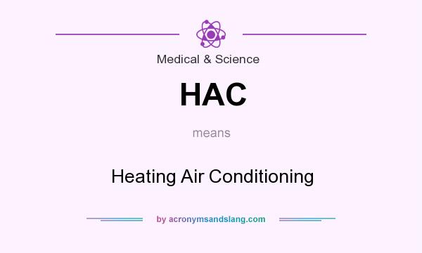 What does HAC mean? It stands for Heating Air Conditioning