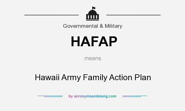 What does HAFAP mean? It stands for Hawaii Army Family Action Plan