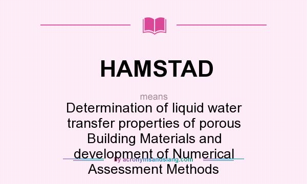 What does HAMSTAD mean? It stands for Determination of liquid water transfer properties of porous Building Materials and development of Numerical Assessment Methods