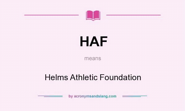 What does HAF mean? It stands for Helms Athletic Foundation