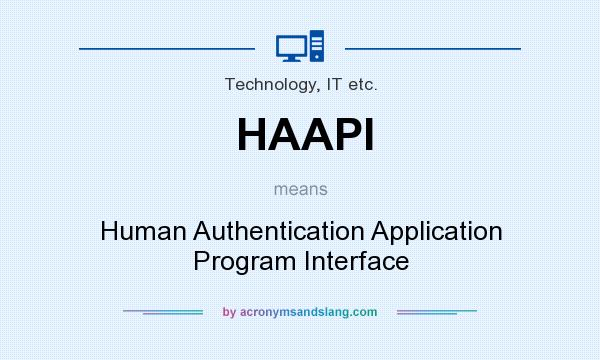 What does HAAPI mean? It stands for Human Authentication Application Program Interface