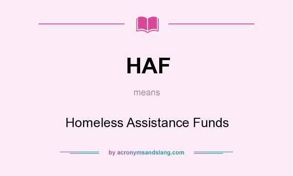 What does HAF mean? It stands for Homeless Assistance Funds