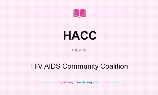 What does HACC mean? It stands for HIV AIDS Community Coalition