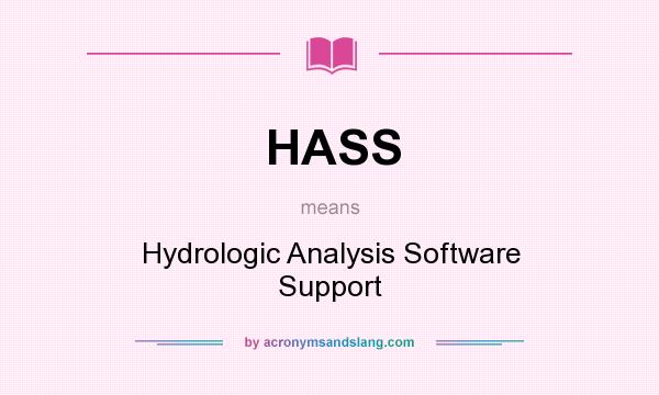What does HASS mean? It stands for Hydrologic Analysis Software Support