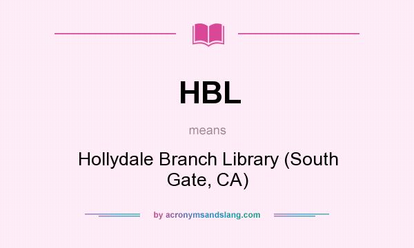 What does HBL mean? It stands for Hollydale Branch Library (South Gate, CA)